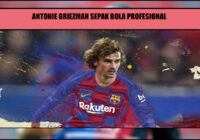 Antoine Griezmann Bintang Sepak Bola Prancis yang Bersinar