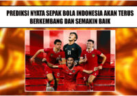 Masa Depan Sepak Bola Indonesia Tantangan Dan Peluang