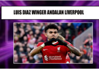 Luiz Díaz Kemenangan Dan Perjalanan Di Liverpool FC