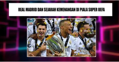 Sejarah Kemenangan Real Madrid Di Piala Super UEFA