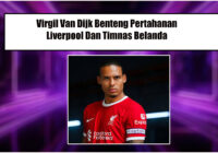 Virgil van Dijk Benteng Pertahanan Liverpool Dan Belanda