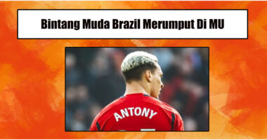 Antony Matheus Bintang Muda yang Bersinar Di Manchester United